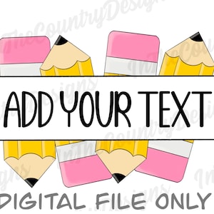 Könnte beinhalten: Eine digitale Datei für ein druckbares Design mit gelben Bleistiften und rosa Radiergummis mit dem Text "ADD YOUR TEXT" in Schwarz. Der Text "DIGITAL FILE ONLY" ist ebenfalls in Grau enthalten.