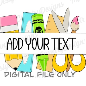 School supplies, split monogram,teacher,art teacher, school, use your text, customizeable,sublimation, PNG, High Resolution Digital Download
