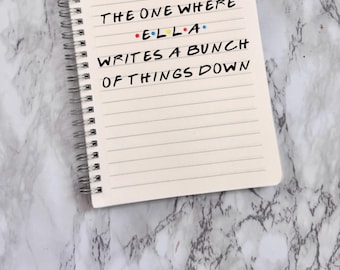 Friends, The One Where We, Write A Bunch of Things Down, themed Notebook with Personalized Cover, Journal