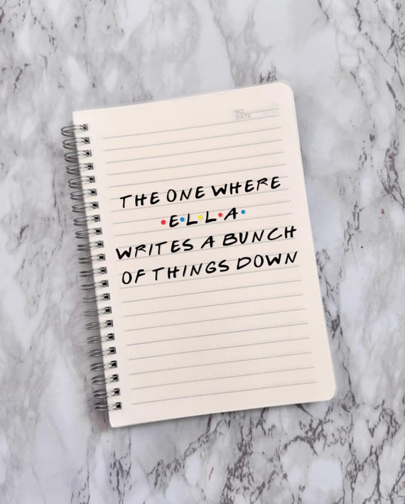 Friends, The One Where We, Write A Bunch of Things Down, themed Notebook with Personalized Cover, Journal