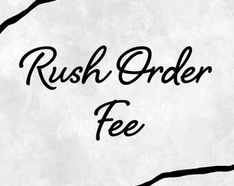 Rush Order Fee