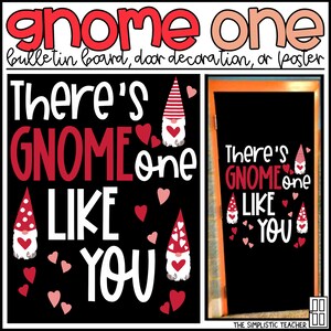 May include: A black bulletin board or poster with the text "There's GNOME one LIKE YOU" in white and red. The design includes gnome illustrations and red hearts. The top of the poster reads "gnome one".