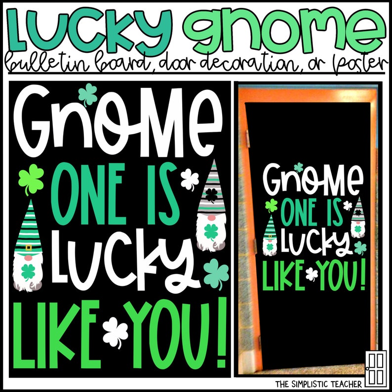 May include: Black and green chalkboard sign with the text "Gnome One Is Lucky Like You!" and a cartoon gnome with a green hat and beard. The sign is framed in orange and has a white border.