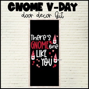 May include: A black door decor kit with the text "GNOME V-DAY" and "door decor kit" in black. The door features the phrase "There's GNOME one LIKE YOU" in white and red, with gnome and heart illustrations.