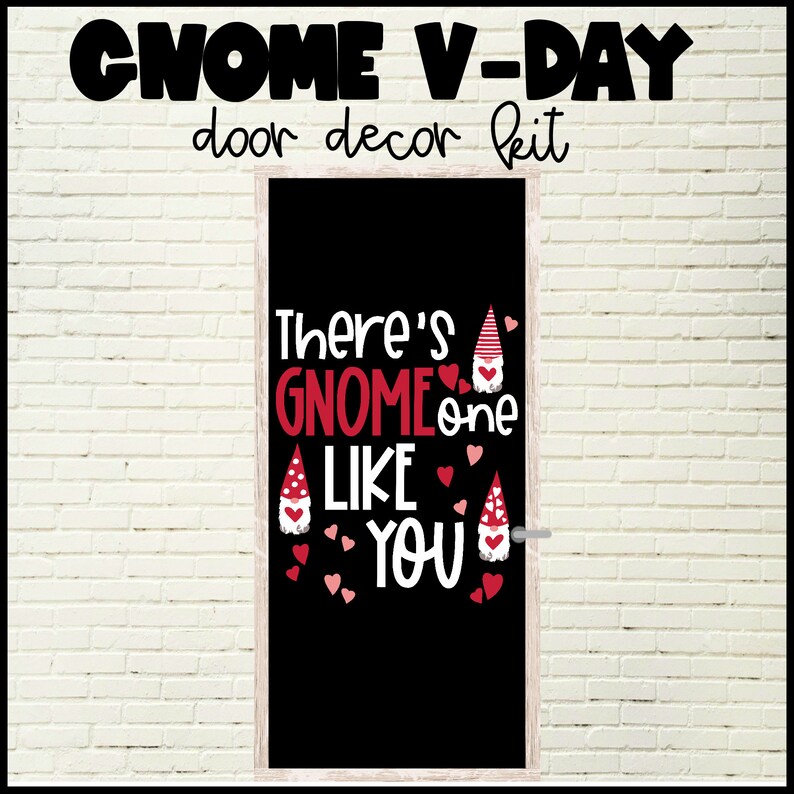 May include: A black door decor kit with the text "GNOME V-DAY" and "door decor kit" in black. The door features the phrase "There's GNOME one LIKE YOU" in white and red, with gnome and heart illustrations.