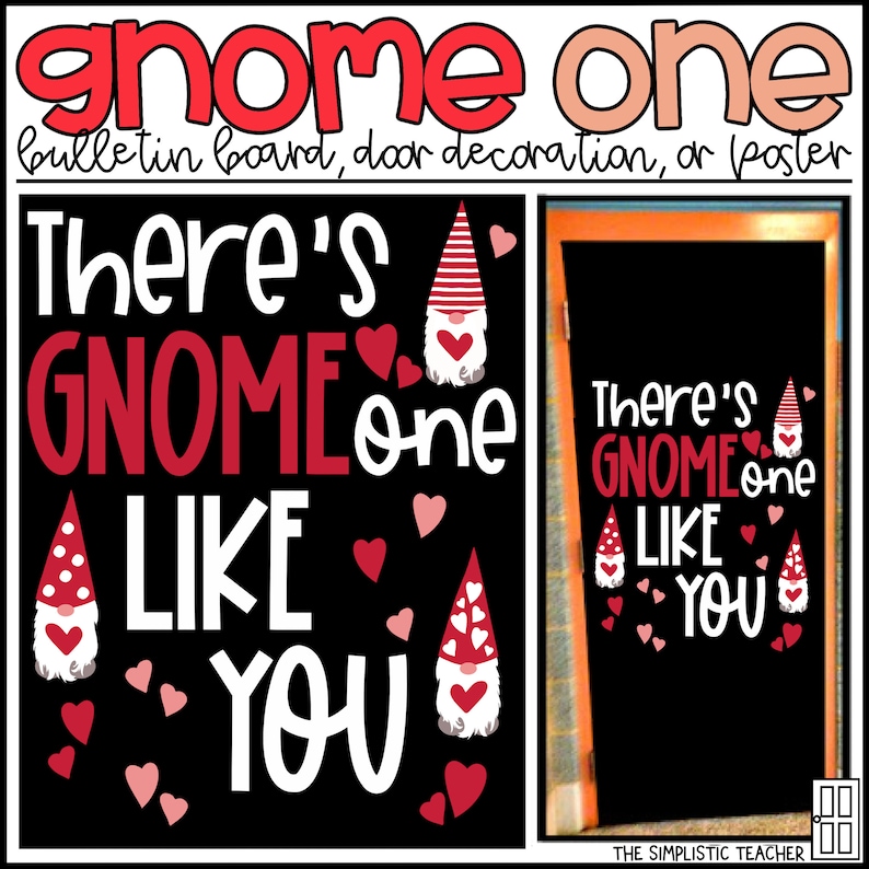 May include: A black bulletin board or poster with the text "There's GNOME one LIKE YOU" in white and red. The design includes gnome illustrations and red hearts. The top of the poster reads "gnome one".
