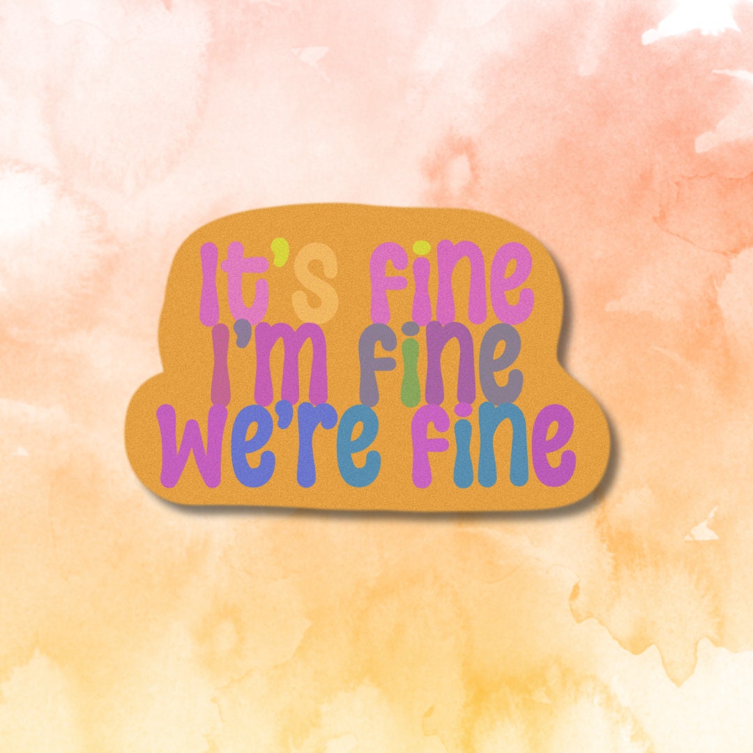 It's Fine, I'm Fine, We're Fine Sticker - Etsy