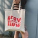 Tote Bag | Aesthetic Tote Bag | Positive Quote | Grow With The Flow | Gifts For Her | Holiday Gift Ideas | Reusable Bag | Canvas Tote Bag 
