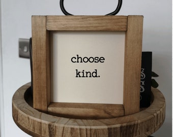 Choose Kind, Gift For Teacher, Mini 15cm square Sign, Kitchen Sign, Rustic, Farmhouse, Handmade Wood Signs. Tiered tray decor