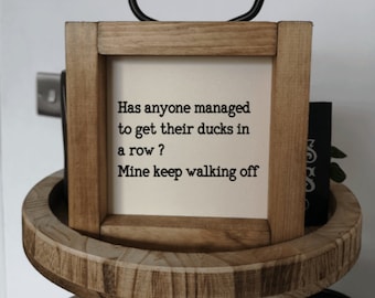 Ducks In A Row Sign, Mini 15cm square, Rustic, Farmhouse, Gift For Friend, Handmade Wood Signs. Tiered tray decor