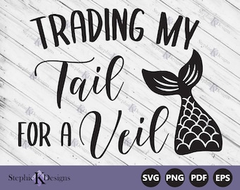 Trading My Tail For A Veil Svg - Mermaid Bachelorette Svg - Mermaid Bridal Shower Decor - Cut File For Cricut - Instant Download