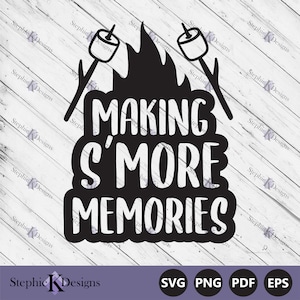 Making S&#39;more Memories Svg - Camping Svg - Summer Svg - Smore Station Svg - Campfire Svg - Cut File For Cricut - Instant Download