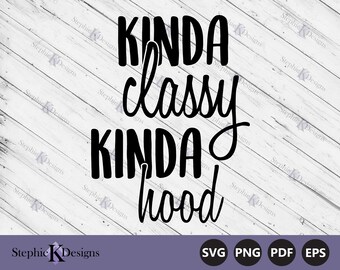 Kinda Classy Kinda Hood Svg - Funny Girl Shirt - Momlife Svg - Motherhood Svg - Cut File For Cricut - Printable Mom Art - Instant Download