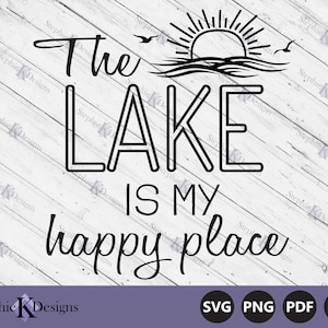 The Lake Is My Happy Place Svg - Lake Shirt Svg - Summer Svg - Sunset Lake Svg - Printable Clipart - Cricut Cut Files - Instant Download