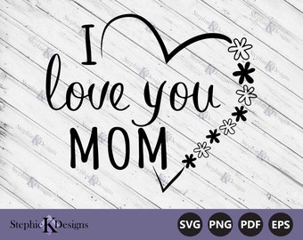 I Love You Mom Svg - Mothers Day Svg - Mom I Love you - Mom Svg - I Love My Mom - Mothers Day Cut File - Instant Download