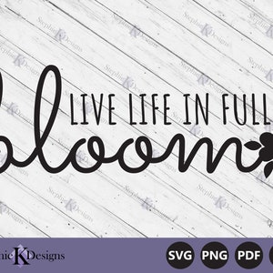 Spring Svg - Spring Quote Svg - Welcome Spring Decor - Live Life In Full Bloom Svg - Spring Wall Art - Instant Download