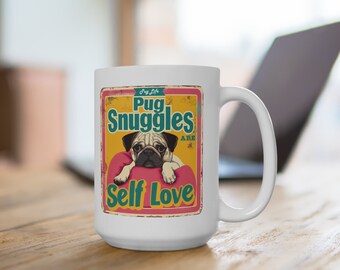 Pug Snuggles Are Self Love Large 15oz Mug, Dishwasher and Microwave Safe