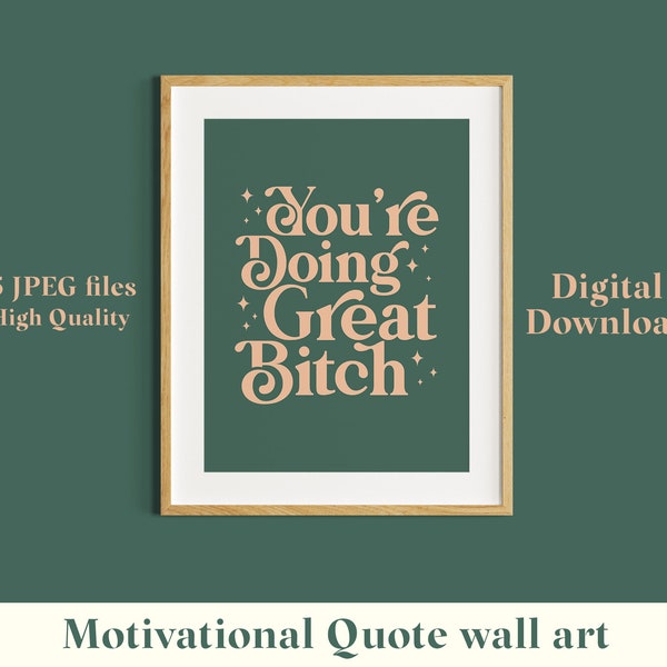 You're Doing Great Bitch aesthetic quote Poster Inspirational Retro Typography Gallery sage green wall art Digital Download for motivational