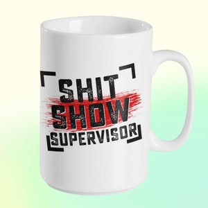 Shitshow Supervisor Coffee mug, Office mug, Birthday gift