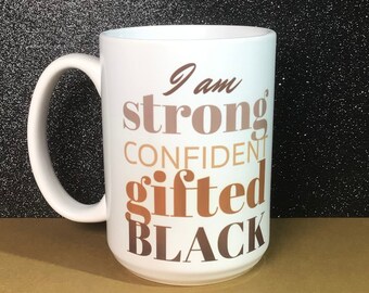 Im Strong Confident Gifted Black Mug, Black and Proud, Black History Month, Let's Celebrate!