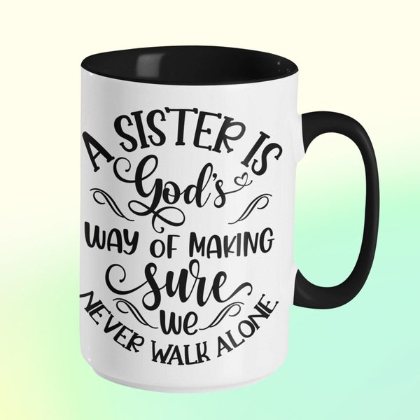 A Sister is God's way of making sure we never walk alone coffee mug, Sister gift