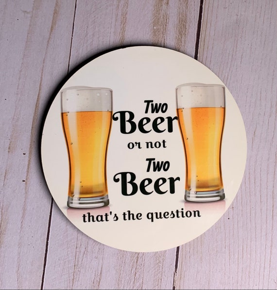 Two Beer or Not to Beer Coaster, Funny Coaster, Coaster Set Gift
