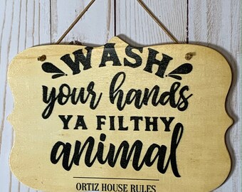 Personalized wood sign Wash your hands ya  filthy animal