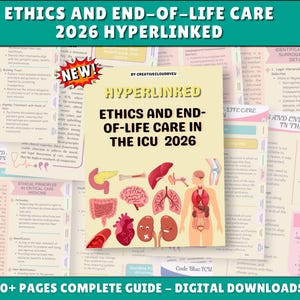 May include: A digital guide titled Ethics and End-of-Life Care in the ICU 2026, featuring a cream-colored cover with a red NEW starburst, anatomical illustrations of human organs, and a central human figure, surrounded by multiple informational pages.