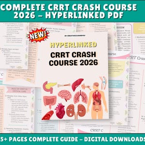 May include: A digital PDF guide titled "COMPLETE CRRT CRASH COURSE 2026 - HYPERLINKED PDF." The cover features the text "HYPERLINKED CRRT CRASH COURSE 2026" with anatomical illustrations. The guide is labeled "75+ PAGES COMPLETE GUIDE - DIGITAL DOWNLOADS."