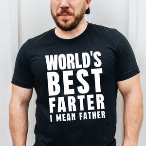 World&#39;s Best Farter I Mean Father T-Shirt Funny, Father&#39;s Day Gift, Husband Shirt Humor Gift for Men, Funny Dad Shirt Father Shirt