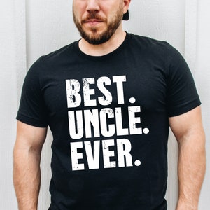 Funny Shirt Men, Best Uncle Ever, Father&#39;s Day Gift, Tshirt for Men, My Uncle Gift, Uncle Shirt, for Uncle, Uncle Birthday Gift