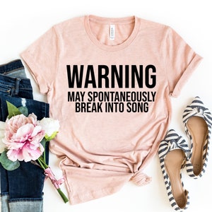 Music Lover Gift Theatre Shirt Break Into Song Singer Gift Singer Shirt I Love Singing Music Shirt Karaoke Shirt Karaoke Night Shirt