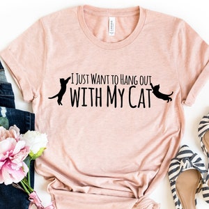 Cat Lover Gift, Funny Cat Shirt, I Just Want To Hang Out With My Cat Shirt, Cat mom, Crazy Cat Lady, Cat Gift, Cat Dad, Cat Mom Gifts,