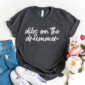 Musician Shirt, Band Shirt, Funny Wife Shirt, Girlfriend Shirt Dibs On The Drummer T-Shirt, Drummer Gift, Drumming Shirt, Percussionist