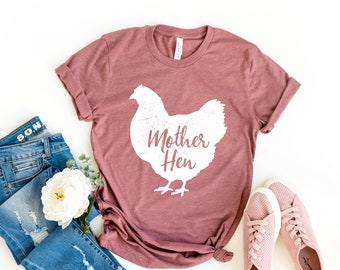 Mother Hen Shirt, Farm Life Shirt, Country Living Tshirt, Mothers Day Gift