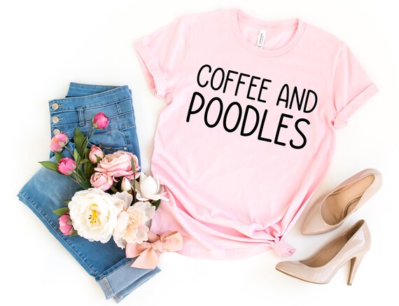 Coffee And Poodle T-Shirt For Poodle Dog Mom Coffee And Poodle T-Shirt For Poodle Dog Mom