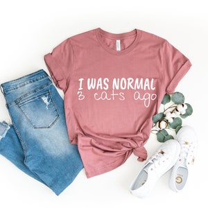 I Was Normal 3 Cats Ago - Best Cat Dad, Cat Mom Shirt, Cat Shirts Funny, Crazy Cat Lady, Cat Mama, Pet Lover Shirt, Gift For Cat Lover