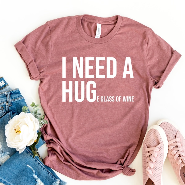 I Need A HUGe Glass Of Wine T-Shirt, Wine Drinking Shirt, Funny Drinking Shirt, Birthday Gift, Personalized Gift, Gift For Her, Mothers Day