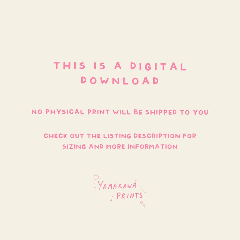 Peut inclure: Texte rose sur fond cr&egrave;me&nbsp;: &laquo;&nbsp;THIS IS A DIGITAL DOWNLOAD NO PHYSICAL PRINT WILL BE SHIPPED TO YOU CHECK OUT THE LISTING DESCRIPTION FOR SIZING AND MORE INFORMATION YAMAKAWA PRINTS&nbsp;&raquo;.
