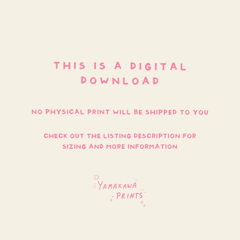 Może przedstawiać: R&oacute;żowy tekst na kremowym tle brzmi: "THIS IS A DIGITAL DOWNLOAD NO PHYSICAL PRINT WILL BE SHIPPED TO YOU CHECK OUT THE LISTING DESCRIPTION FOR SIZING AND MORE INFORMATION YAMAKAWA PRINTS"