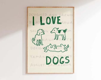 I LOVE DOGS Poster, Badly drawn dogs Wall Art, Dog Friends Digital Print, Printable Dog Wall art, Aesthetic Dog Illustration Poster