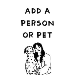 May include: Monochrome illustration with the text "ADD A PERSON OR PET". A woman with dark hair is depicted embracing a Dalmatian dog with black spots.