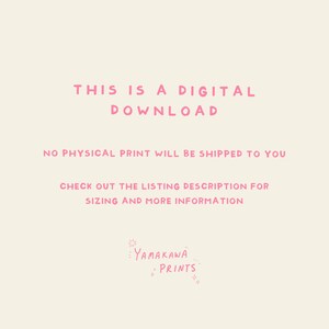 May include: Pink text on a beige background reads "THIS IS A DIGITAL DOWNLOAD NO PHYSICAL PRINT WILL BE SHIPPED TO YOU CHECK OUT THE LISTING DESCRIPTION FOR SIZING AND MORE INFORMATION YAMAKAWA PRINTS"