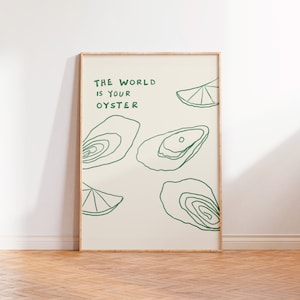 The World Is Your Oyster Poster, Modernes Essen Wandkunst, Restaurant Kunstdruck, Zeitgenössisches Austern Poster, Dinner-Party Kunst, Eklektische Küche