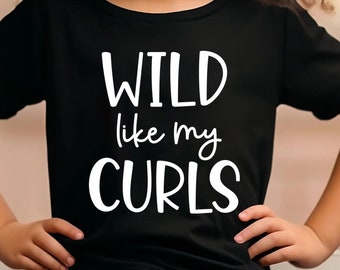 Wild Like My Curls SVG, PNG, Curly Hair Svg, Wild Child Svg, Toddler Svg, T-shirt Svg, Dxf, Digital Download, Cut File Cricut, Silhouette