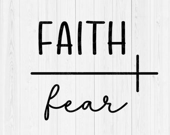 Faith Over Fear SVG, Faith SVG, Faith Over Fear png, Faith Bigger Than Fear, dxf, eps, Faith Over Fear Cut File for Cricut and Silhouette