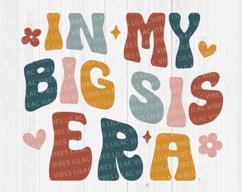 In My Big Sis Era SVG PNG, Retro Big Sis SVG, Big Sister Shirt Svg, Funny Big Sister Era Png Design, Big Sis Wavy Text, Png for Sublimation