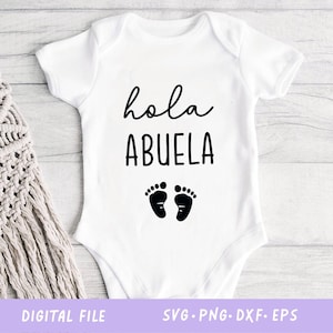 May include: White baby onesie with the words "hola ABUELA" in black script and block letters, with two black footprints below. The words "DIGITAL FILE" and "SVG.PNG.DXF.EPS" are at the bottom.