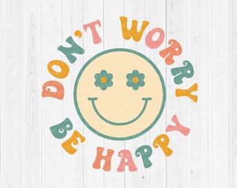 Oroa dig inte, var glad Svg, bra vibbar Svg, retro hippie Svg, oroa dig inte, var glad PNG, groovy vintage Svg, klippfil för Cricut Silhouette
