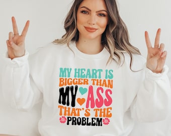 Funny Retro Graphic Sweatshirt for Women - My Heart is Bigger Than My Ass Quote - Colorful Oversized Sweater